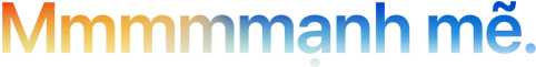 Tiêu đề "Mmmmmạnh mẽ." được viết với 5 chữ M, dải màu từ cam sang xanh dương
