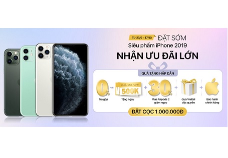 Đặt cọc iPhone 2019 nhận ngay ưu đãi hấp dẫn chỉ có tại Viettel Store