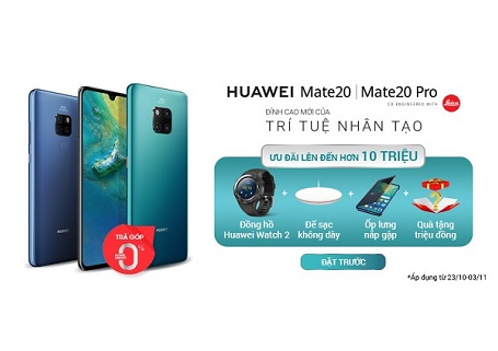 Đặt trước Huawei Mate 20 và Mate 20 Pro nhận ngay ưu đãi lên đến hơn 10 triệu đồng