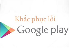 Không tải được ứng dụng trên Play Store và 3 cách khắc phục