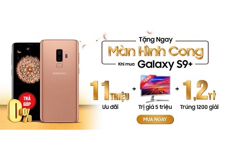 Samsung ưu đãi đặt biệt - Mua Galaxy S9+ 64GB/128GB tặng ngay màn hình Led cong Samsung