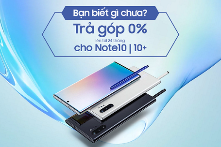Ưu đãi trả góp 0% qua thẻ tín dụng khi mua Samsung Galaxy S10, S10+ và Galaxy Note 10, Note 10+